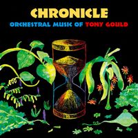 Front cover art for Chronicle: Orchestral Music Of Tony Gould Front cover art for Chronicle: Orchestral Music Of Tony Gould