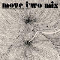 Front cover art for Move Two Mix: Music for the Contemporary Church Front cover art for Move Two Mix: Music for the Contemporary Church