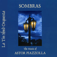 Front cover art for Sombras: the music of Astor Piazzolla Front cover art for Sombras: the music of Astor Piazzolla