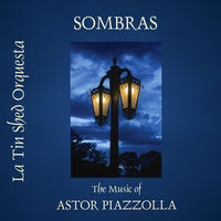 Sombras: The Music of Astor Piazzolla
