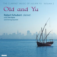 Old and Yu: The Clarinet Music of Julian Yu, Vol. 2