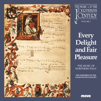Every Delight and Fair Pleasure - The Music of the 14th Century Vol. 2