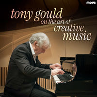 Front cover art for Tony Gould on the Art of Creative Music Front cover art for Tony Gould on the Art of Creative Music